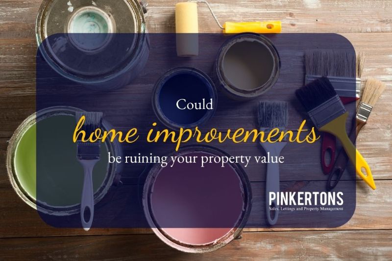 Could home improvements be ruining your property value?